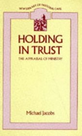 Holding in Trust: The Appraisal of Ministry