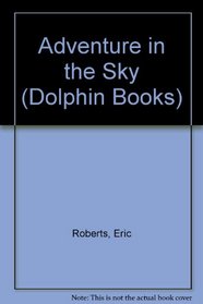 Adventure in the Sky (Dolphin Books)
