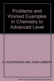 Problems and Worked Examples in Chemistry to Advanced Level