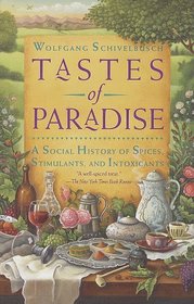 Tastes of Paradise : A Social History of Spices, Stimulants, and Intoxicants