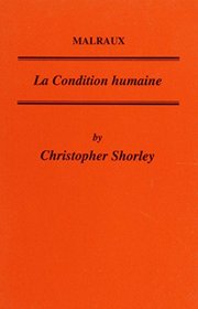 Malraux: La Condition Humaine (CRITICAL GUIDES TO FRENCH TEXTS)