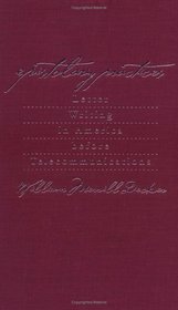 Epistolary Practices: Letter Writing in America Before Telecommunications