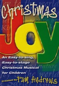 Christmas Joy: An Easy-to-sing, Easy-to-stage Christmas Musical for Children