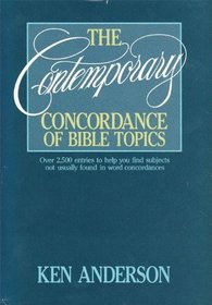 The contemporary concordance of Bible topics: The entire Bible indexed by subject matter