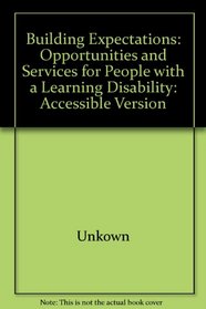 Building Expectations: Opportunities and Services for People with a Learning Disability: Accessible Version