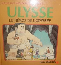 Ulysse: Le Heros De L'Odyssee (Le Grandes Legendes en 100 images)
