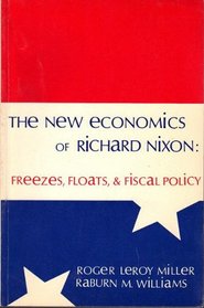 The new economics of Richard Nixon;: Freezes, floats, and fiscal policy