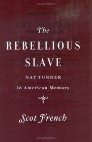 The Rebellious Slave-Nat Turner in American Memory