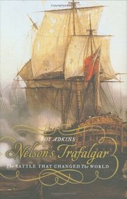 Nelson's Trafalgar : The Battle That Changed the World