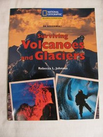 Surviving Volcanoes and Glaciers (National Geographic Reading Expeditions)