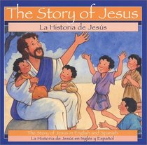 The Story of Jesus = LA Historia De Jesus