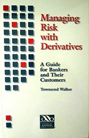 Managing Risks with Derivatives (American Bankers Association)