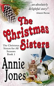 The Christmas Sisters (The Christmas Sisters for All Seasons) (Volume 1)