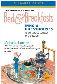 The Complete Guide to Bed  Breakfasts, Inns  Guesthouses in the United States, Canada,  Worldwide: In the Usa, Canada and Worldwide (Complete Guide to Bed and Breakfasts Inn)