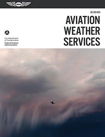 Aviation Weather Services: ASA FAA-AC00-45H (FAA Handbooks Series)