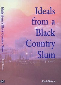 Ideals from a Black Country Slum