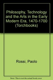 Philosophy, Technology, and the Arts in the Early Modern Era