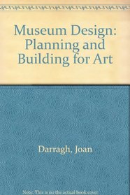 Museum Design: Planning and Building for Art
