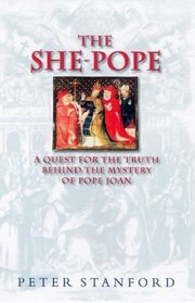 The She-Pope: A Quest for the Truth behind the Mystery of Pope Joan