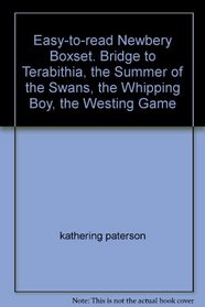 Easy-to-read Newbery Boxset. Bridge to Terabithia, the Summer of the Swans, the Whipping Boy, the Westing Game