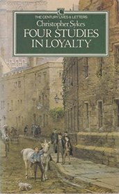 Four Studies in Loyalty (Century Lives and Letters)