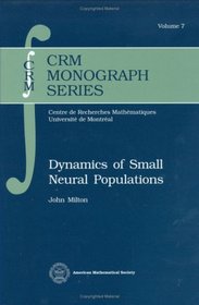 Dynamics of Small Neural Populations (Crm Monograph Series)