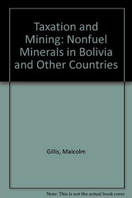 Taxation and mining: Nonfuel minerals in Bolivia and other countries