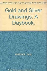 Gold and Silver Drawings: A Daybook.
