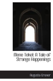 Mene Tekel: A Tale of Strange Happenings