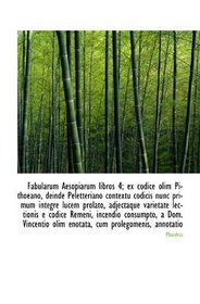 Fabularum Aesopiarum libros 4; ex codice olim Pithoeano, deinde Peletteriano contextu codicis nunc p