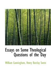 Essays on Some Theological Questions of the Day