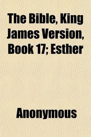 The Bible, King James Version, Book 17; Esther