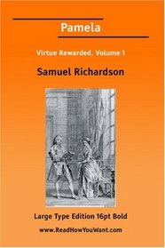 Pamela Virtue Rewarded, Volume 1 (Large Print)