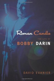 Roman Candle: The Life of Bobby Darin (Excelsior Editions)