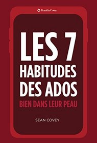 Les 7 Habitudes des Ados: Bien Dans Leur Peau (French Edition)