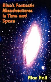 Alza's Fantastic Misadventures in Time and Space