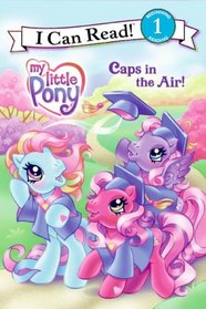 My Little Pony: Caps in the Air! (I Can Read Book 1)