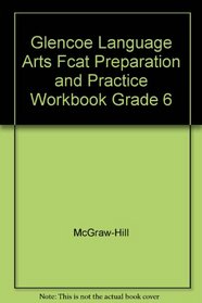 Glencoe Language Arts Fcat Preparation and Practice Workbook Grade 6