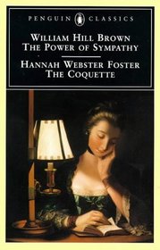 The Power of Sympathy and The Coquette (Penguin Classics)