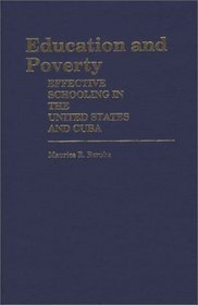Education and Poverty: Effective Schooling in the United States and Cuba (Contributions to the Study of Education)