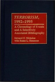 Terrorism, 1992-1995 : A Chronology of Events and A Selectively Annotated Bibliography (Bibliographies and Indexes in Military Studies)