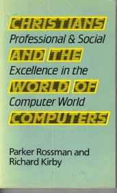Christians and the World of Computers: Professional and Social Excellence in the Computer World