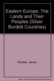 Eastern Europe: The Lands and Their Peoples (Silver Burdett Countries)