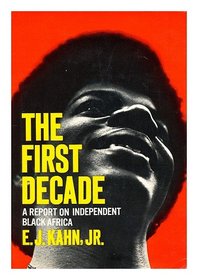The first decade;: A report on independent Black Africa