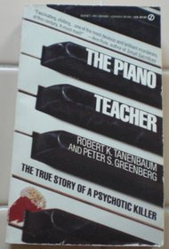 The Piano Teacher : The True Story of a Psychotic Killer