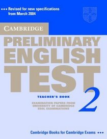 Cambridge Preliminary English Test 2 Teacher's Book: Examination Papers from the University of Cambridge ESOL Examinations (PET Practice Tests)
