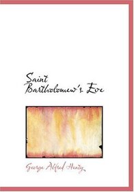 Saint Bartholomew's Eve (Large Print Edition)