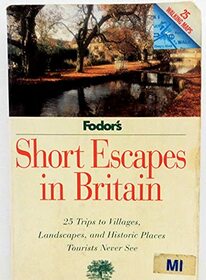 Short Escapes In Britain : 25 Trips to the Villages, Landscapes, and Historic Places Tourists Never See By Bruce Bolger  Gary Stoller (1st ed)