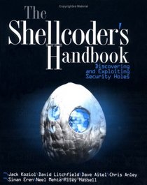 The Shellcoder's Handbook : Discovering and Exploiting Security Holes