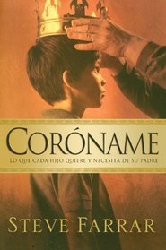 Coroname: Lo Que Todo Hijo Quiere y Necesita de su Padre (Spanish Edition)